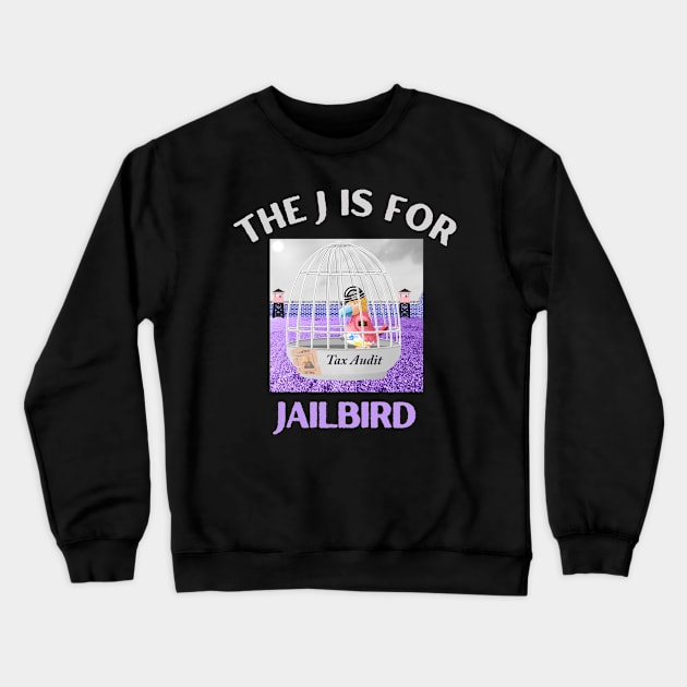 Donald J Trump Jailbird Tax Audit Crewneck Sweatshirt by Funny Bone